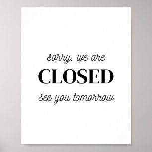 Store Sign, Sorry We Are Closed See You Tomorrow Poster
