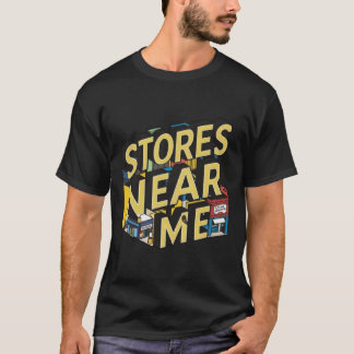  stores near me T-Shirt