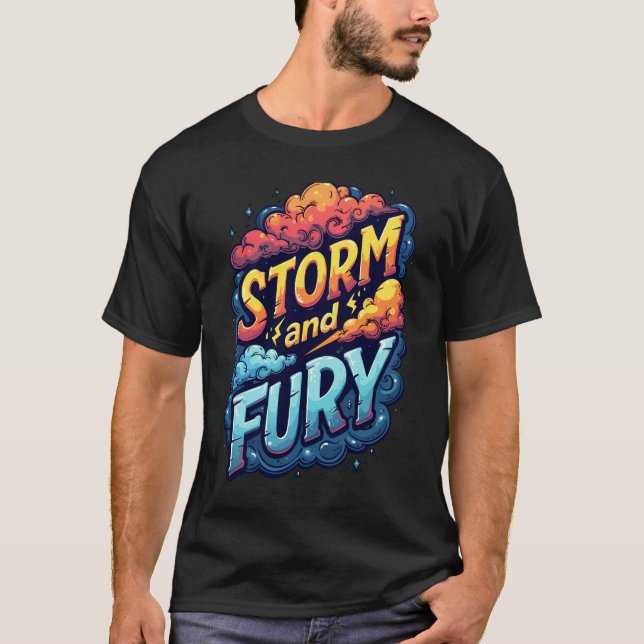 Storm And Fury Inspirational Motivational Gift T-Shirt (Front)