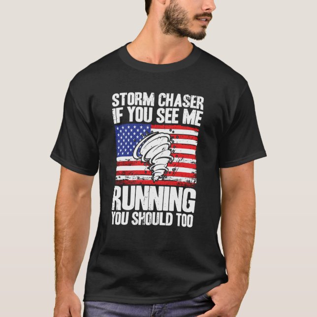 Storm Chaser Hurricane Meteorology See Me Running  T-Shirt (Front)