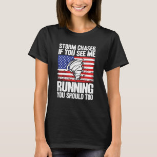 Storm Chaser Hurricane Meteorology See Me Running  T-Shirt