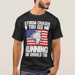 Storm Chaser Hurricane Meteorology See Me Running T-Shirt