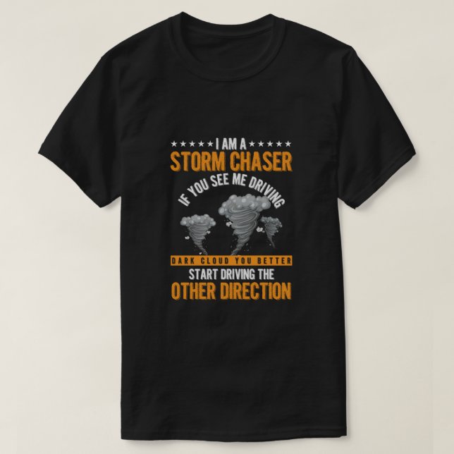 Storm Chaser Hurricane Wind Tornado Chasing Gift T-Shirt (Design Front)