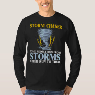 Storm Chaser I Run To Storms Meteorology T-Shirt