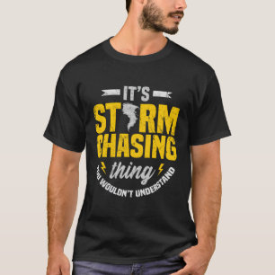 Storm Chaser Tornado Weather Meteorologist T-Shirt