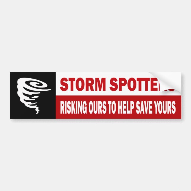 Storm Spotters Risking Ours To Help Save Yours Bumper Sticker (Front)