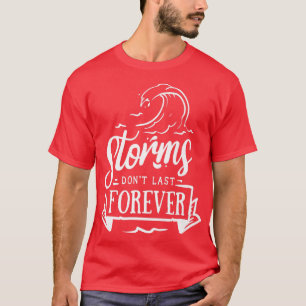 Storms dont last forever God Motivation Faith  144 T-Shirt