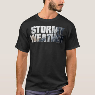 STORMY WEATHER T-Shirt