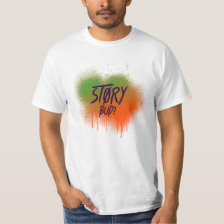 Story Bud? Funny Irish Saying T-Shirt