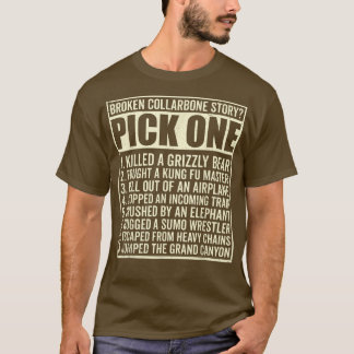 Story Fractured Broken Collarbone Pick One  T-Shirt