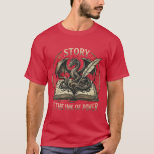 Story Is The Ink Of Power - Fantasy Dragon & Book  T-Shirt
