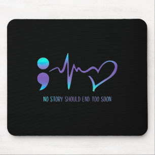 Story Should End Too Soon Suicide Awareness Mental Mouse Mat