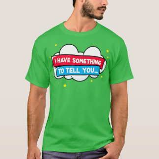 Storyteller I Have Something To Tell You T-Shirt