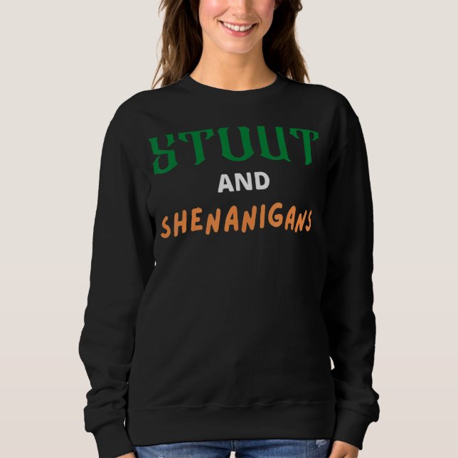 Stout And Shenanigans Funny St Patrick's Day Irish Sweatshirt (Front)