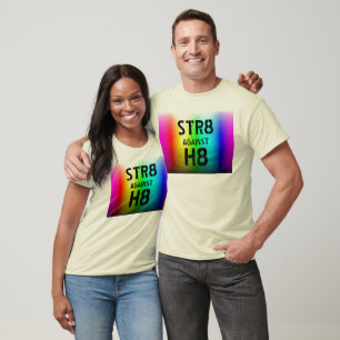 STR8 AGAINST H8 T-Shirt