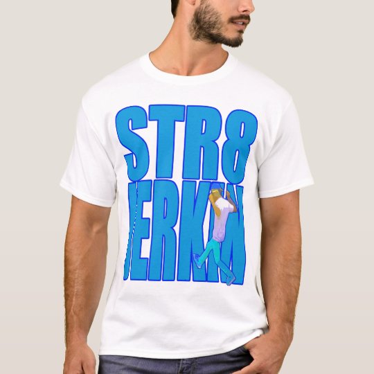 Str8 Jerkin Jerk Jerking Dance Hip Hop Rap Music T Shirt Zazzle Co Uk