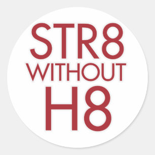 STR8 without H8 no prop 8 Classic Round Sticker