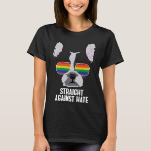 Straight Against Hate Boston Terrier Dog Gay Prid T-Shirt