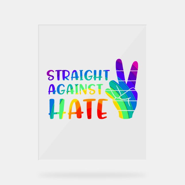 Straight Against Hate - LGBTQ+ Ally Pride Acrylic Sign (Front)