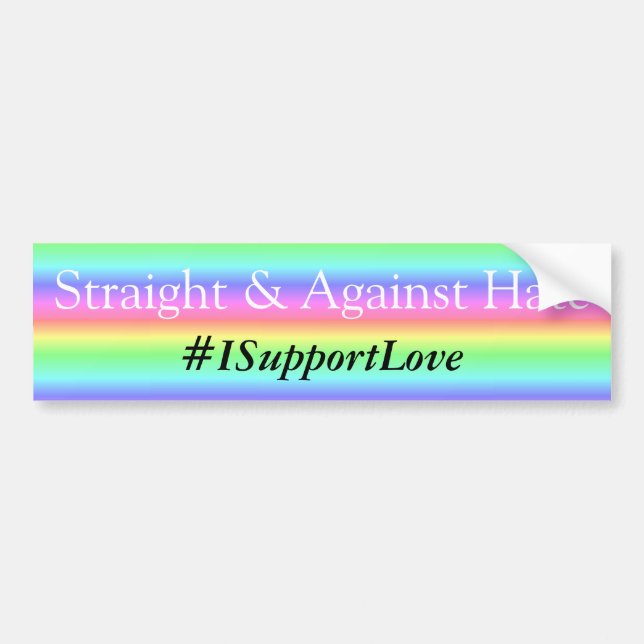 Straight and Against Hate, #ISupportLove Bumper Sticker (Front)