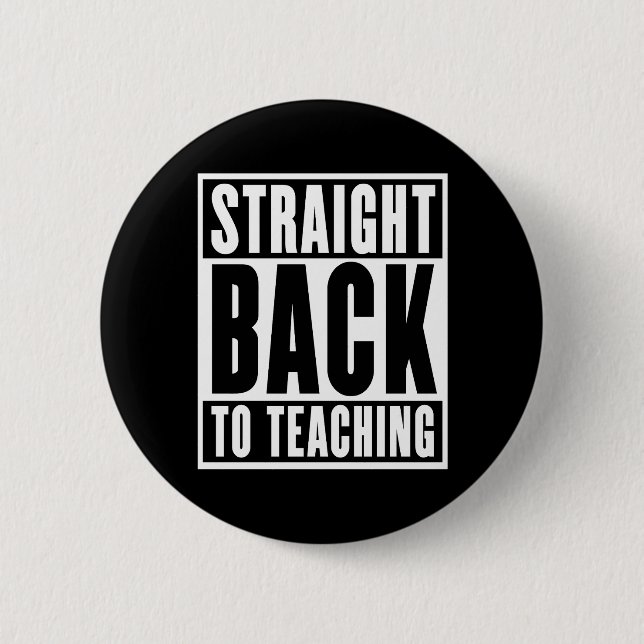 Straight Back to Teaching 6 Cm Round Badge (Front)