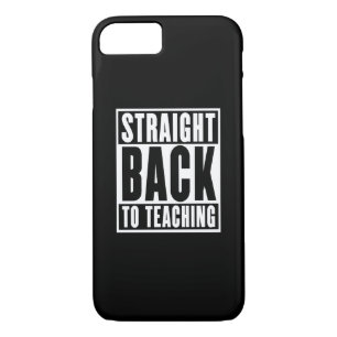 Straight Back to Teaching iPhone 8/7 Case