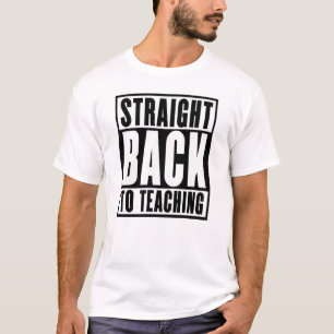Straight Back to Teaching T-Shirt
