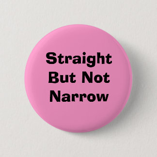 Straight But Not Narrow Pink 6 Cm Round Badge