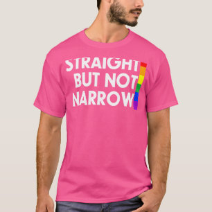 Straight But Not Narrow T-Shirt