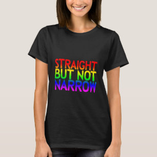 Straight But Not Narrow T-Shirt