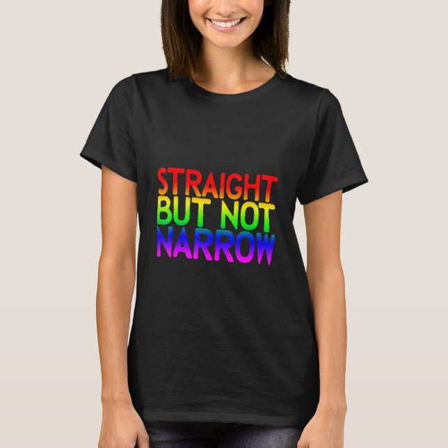 Straight But Not Narrow T-Shirt (Front)