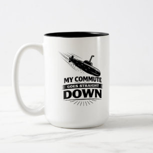 Straight Down Commute Submarine Humor Two-Tone Coffee Mug