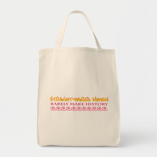 Straight Haired Women Rarely Make History Tote Bag (Front)