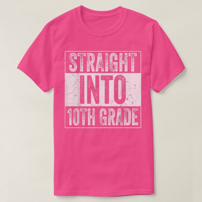 Straight Into 10th Grade Back To School Tenth Grad T-Shirt (Design Front)