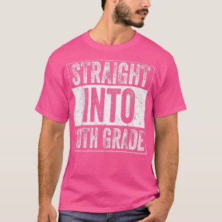 Straight Into 10th Grade Back To School Tenth Grad T-Shirt