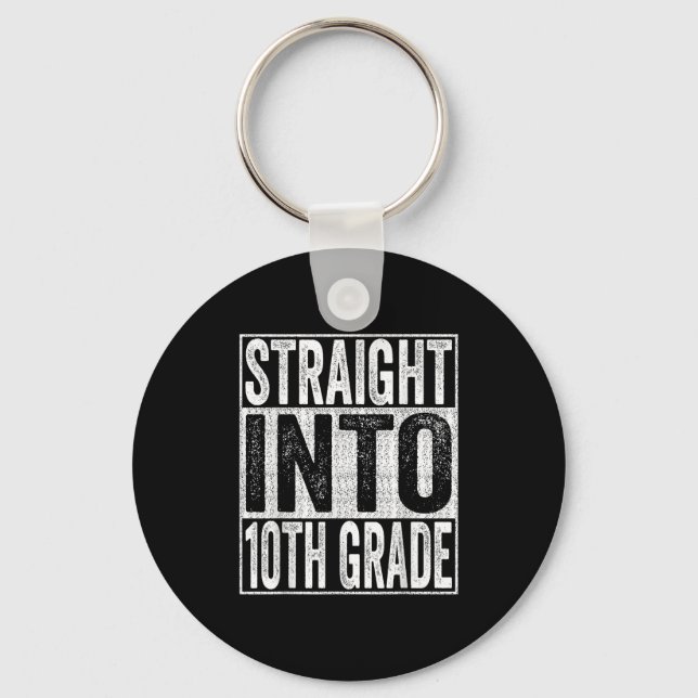 Straight Into 10th Grade Shirt Back To School Tent Key Ring (Front)