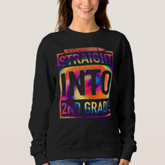 Straight Into 2nd Grade Tie Dye Teacher Back To Sc Sweatshirt