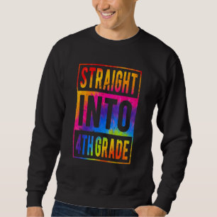 Straight Into 4th Grade Tie Dye Back To School Fou Sweatshirt