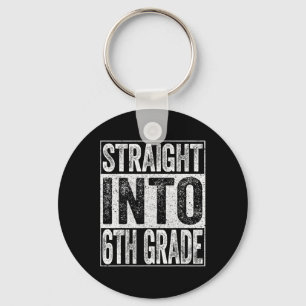 Straight Into 6th Grade Byck To School Key Ring