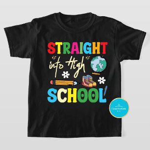 Straight Into High School Back To School T-Shirt