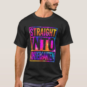 Straight Into Kindergarten Tie Dye Back To School  T-Shirt