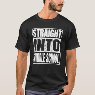 Straight Into Middle School Graduation Back to Sch T-Shirt