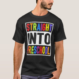 Straight Into Preschool First Day Of School Teache T-Shirt