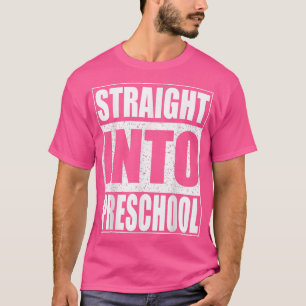 Straight Into PreschoolBack To School T-Shirt