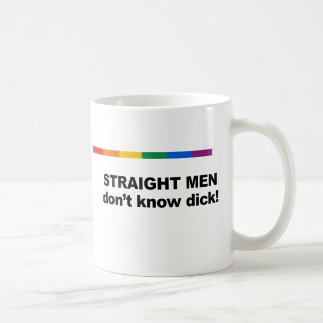 Straight men don&apos;t know dick coffee mug (Right)