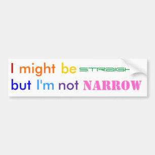 Straight not narrow bumper sticker