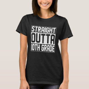 Straight Outta 10th Grade Graduation Class Tenth G T-Shirt