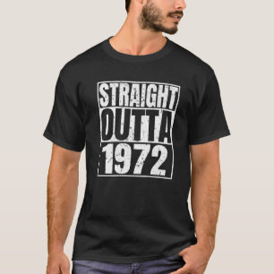Straight Outta 1972 50Th Birthday Funny 50 Years O T-Shirt