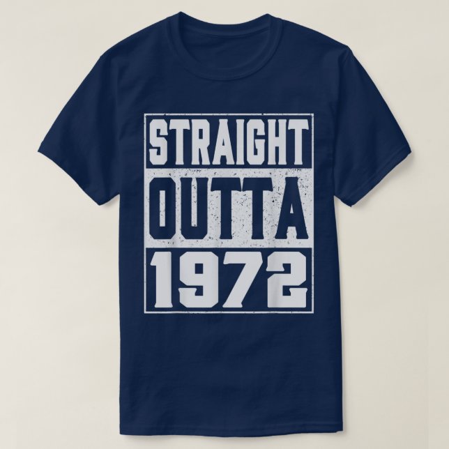 Straight Outta 1972 50th Birthday Gifts Men & Wome T-Shirt (Design Front)