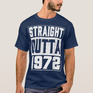 Straight Outta 1972 50th Birthday Gifts Men & Wome T-Shirt